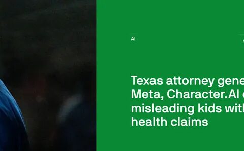 德克萨斯州总检察长指控Meta、Character.AI，误导儿童心理健康